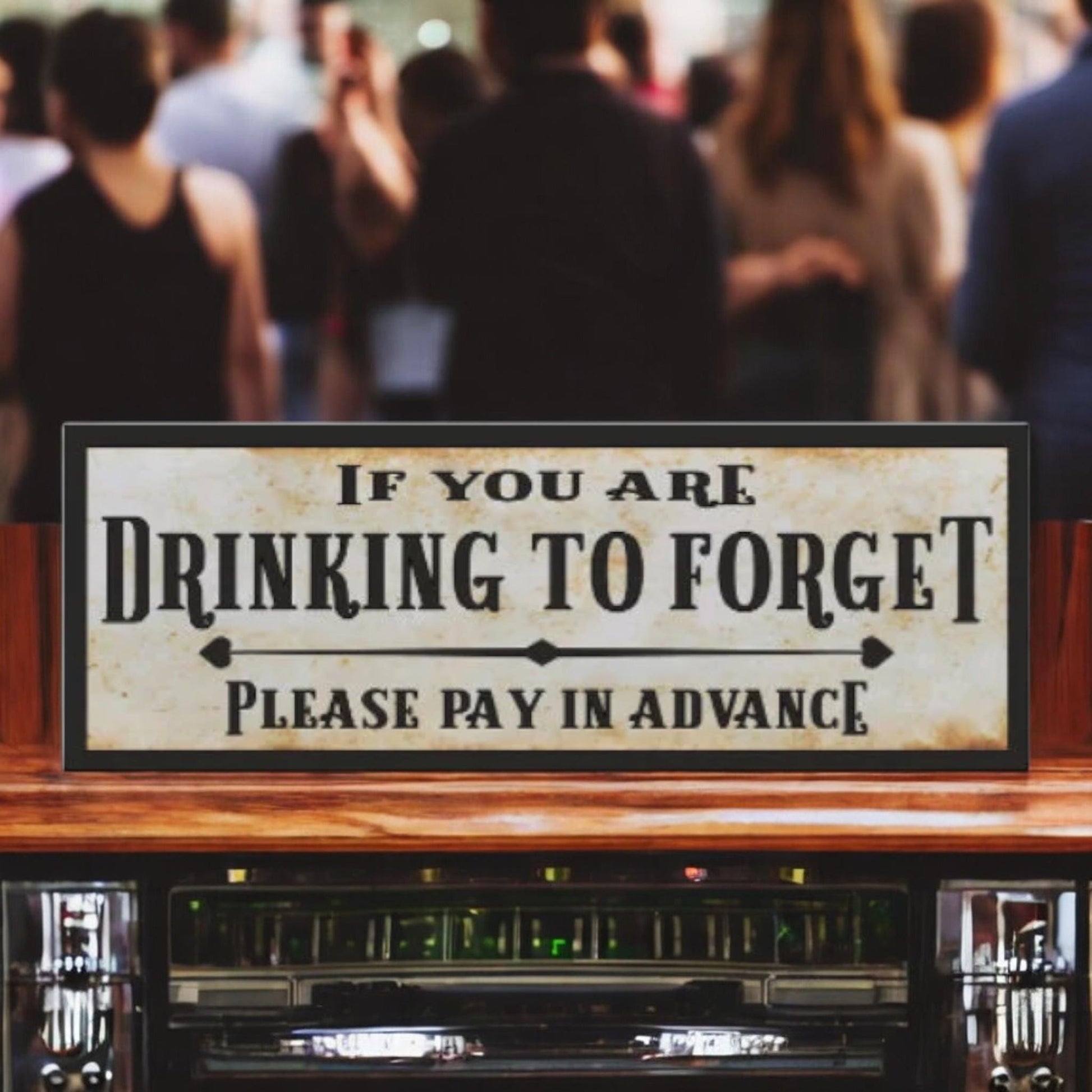 If You Are Drinking To Forget Please Pay In Advance Bar Sign