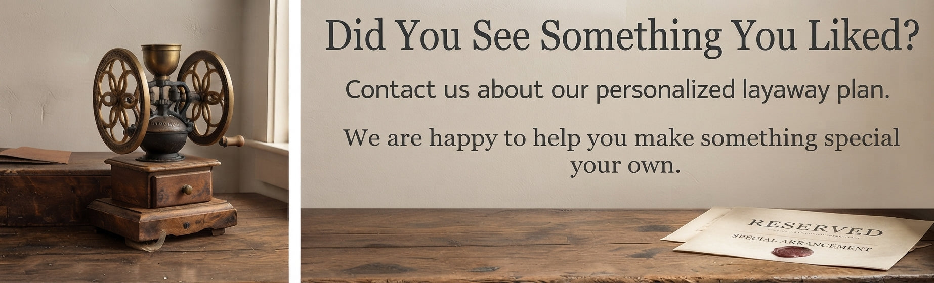 Personalized layaway plan for high-quality vintage and antique pieces at Wainfleet Trading Post, helping customers make unique collectible items their own
