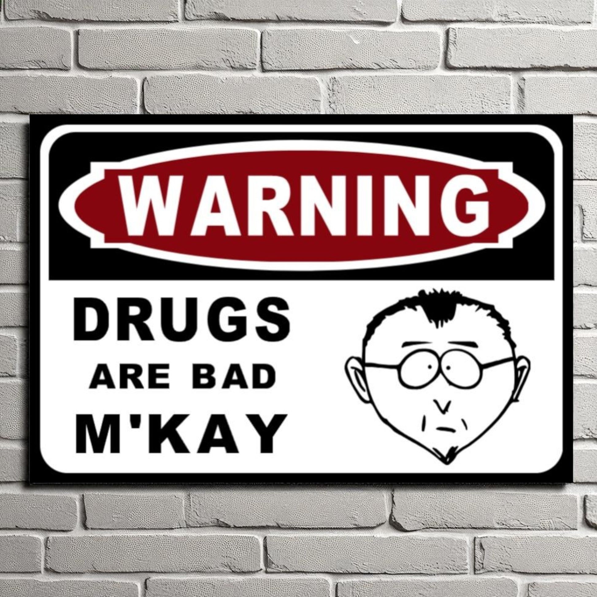 Warning Drugs Are Bad M'Kay Sign Mr. Mackay