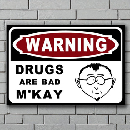 Warning Drugs Are Bad M'Kay Sign Mr. Mackay