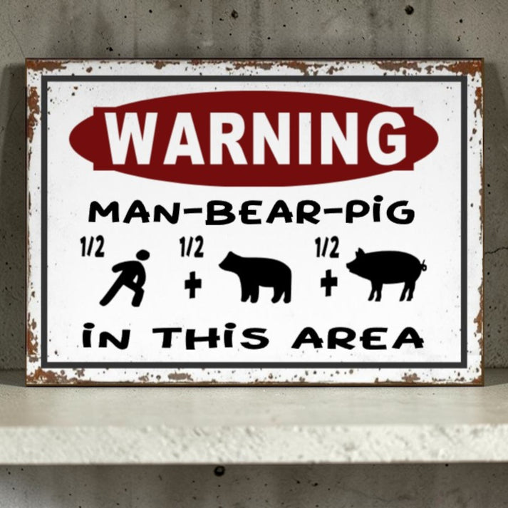 Rustic Man Bear Pig Sign – Half Man Half Bear Half Pig Warning Sign ...