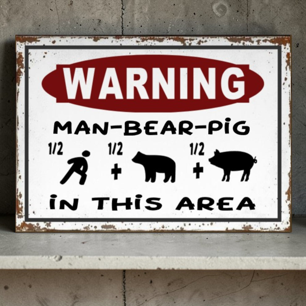 Rustic Man Bear Pig Sign – Half Man Half Bear Half Pig Warning Sign ...