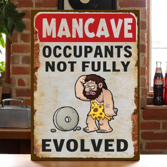 Man Cave Aluminum Sign – “Occupants Not Fully Evolved”
