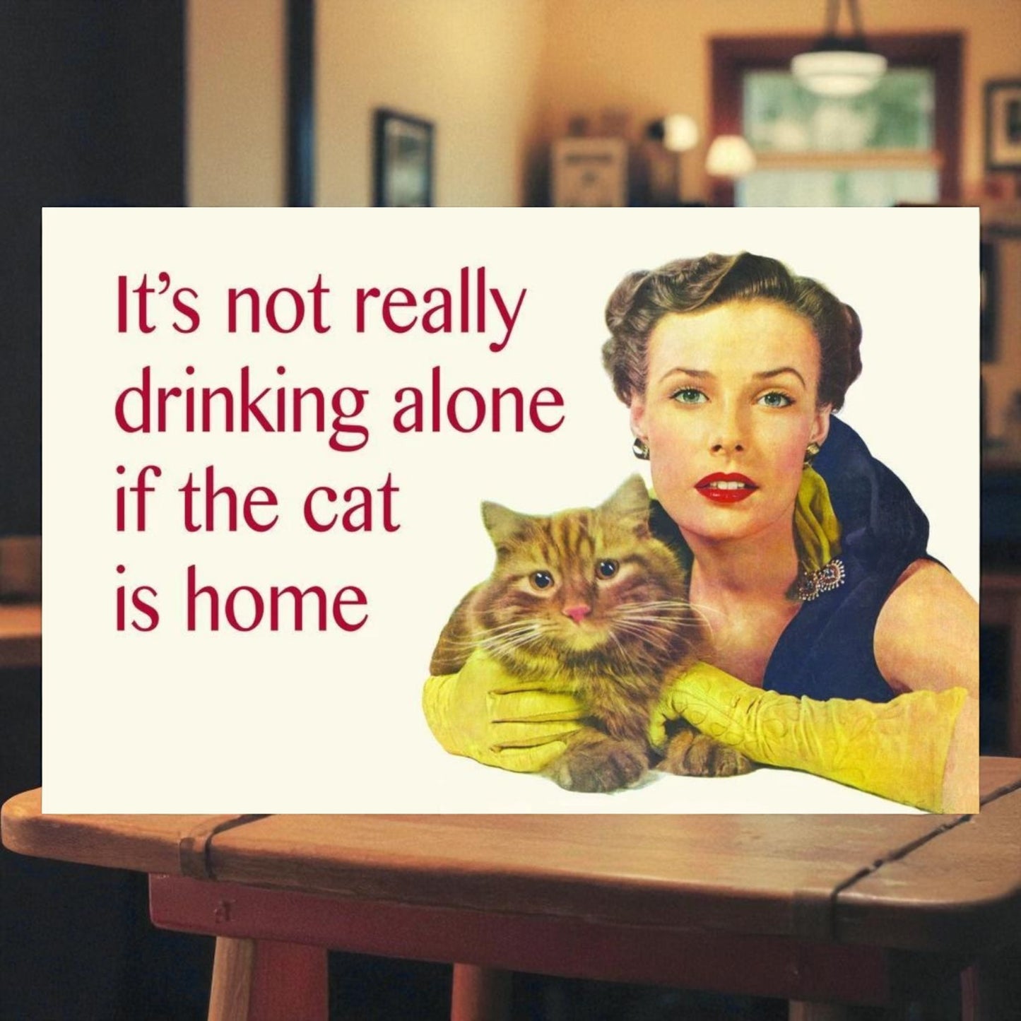 1950s Style Cat Sign – "It's Not Really Drinking Alone If the Cat Is Home"