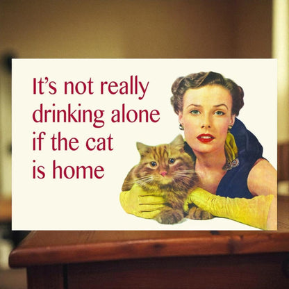 1950s Style Cat Sign – "It's Not Really Drinking Alone If the Cat Is Home"