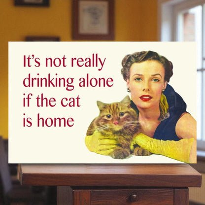 1950s Style Cat Sign – "It's Not Really Drinking Alone If the Cat Is Home"