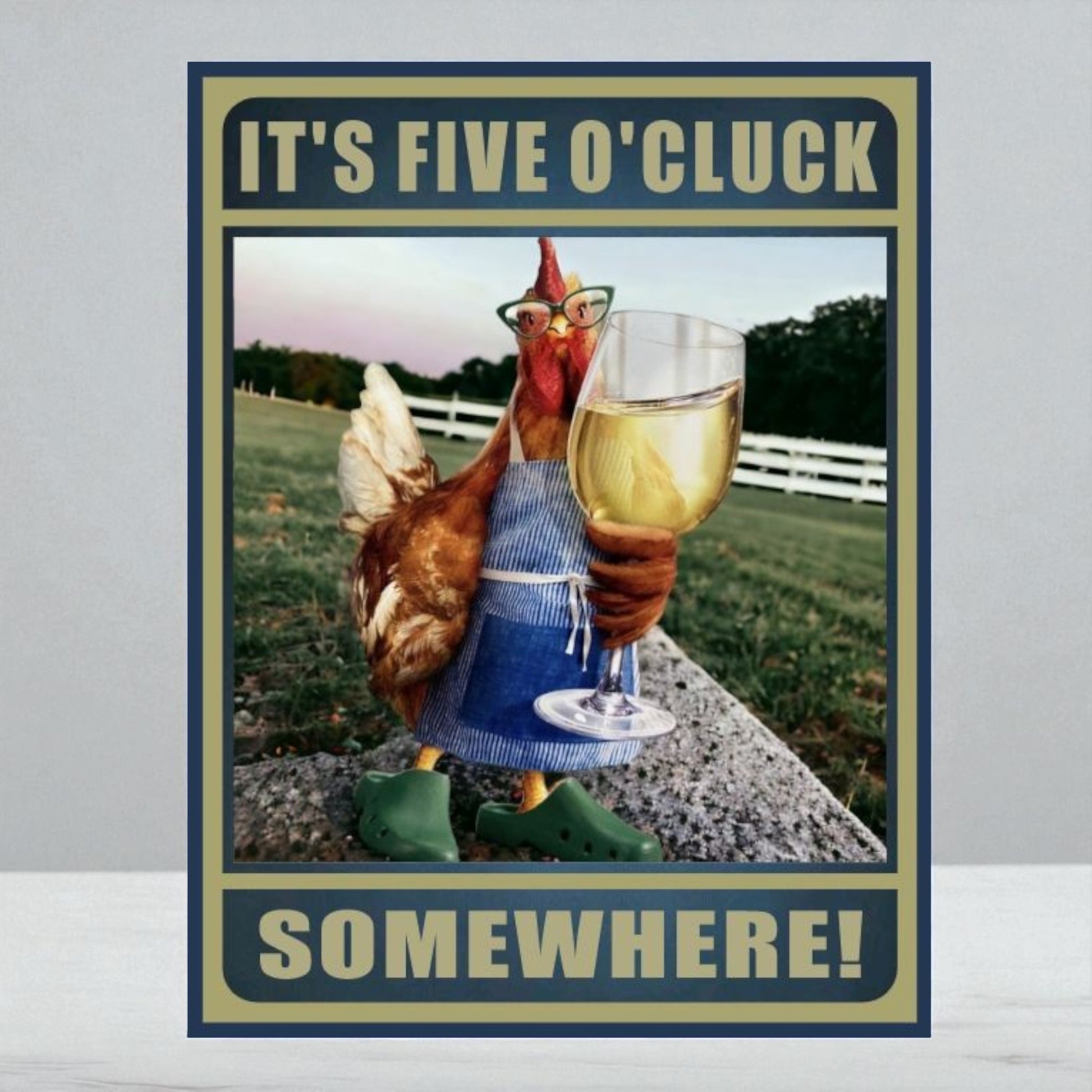 It’s Five O’Cluck Somewhere Chicken Wine Sign