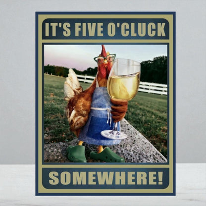 It’s Five O’Cluck Somewhere Chicken Wine Sign