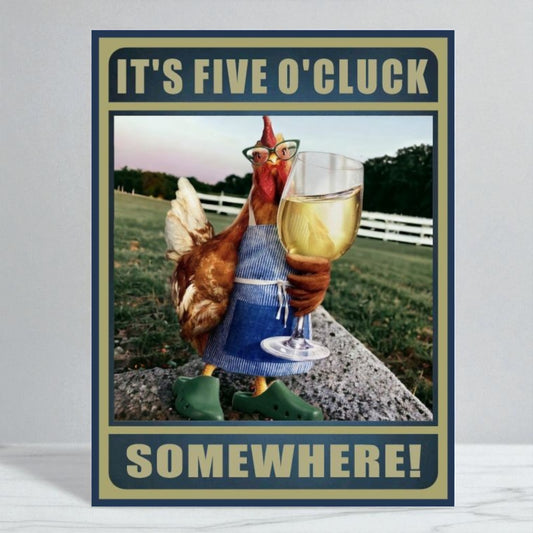 It’s Five O’Cluck Somewhere Chicken Wine Sign