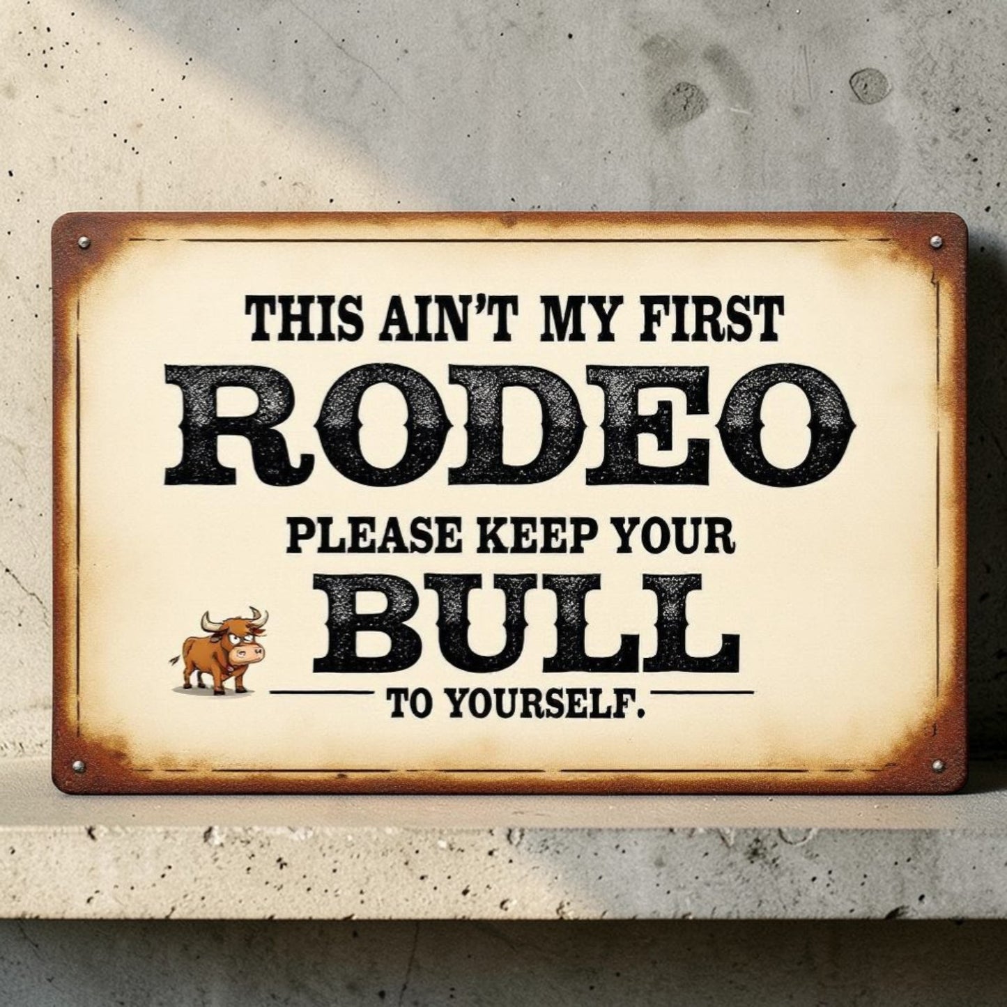 Vintage-style sign with humorous rodeo-themed text on a concrete wall.
