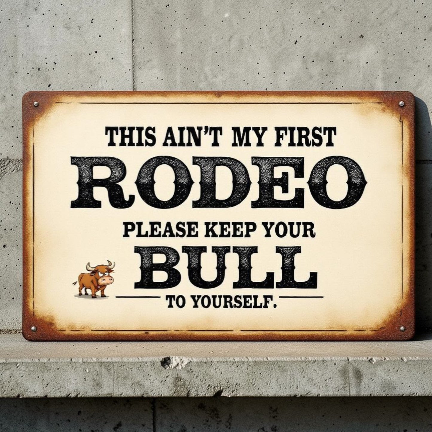Vintage-style sign with humorous rodeo-themed text on a concrete wall.