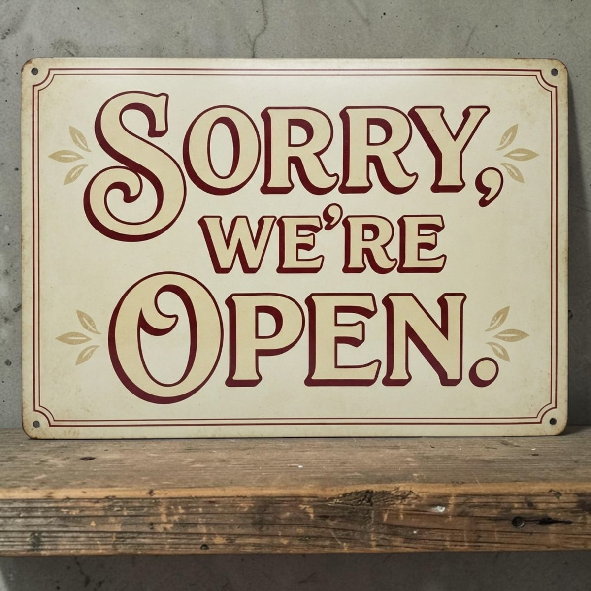Sorry We're Open Funny Business Sign Sarcastic Metal Decor