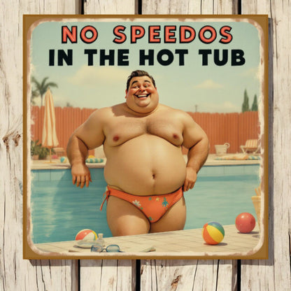 Vintage-style sign with a man in a swimsuit by a pool, text 'No Speedos in the Hot Tub'.