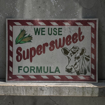Rustic “We Use Super Sweet Formula” Farm Sign 12x17” 