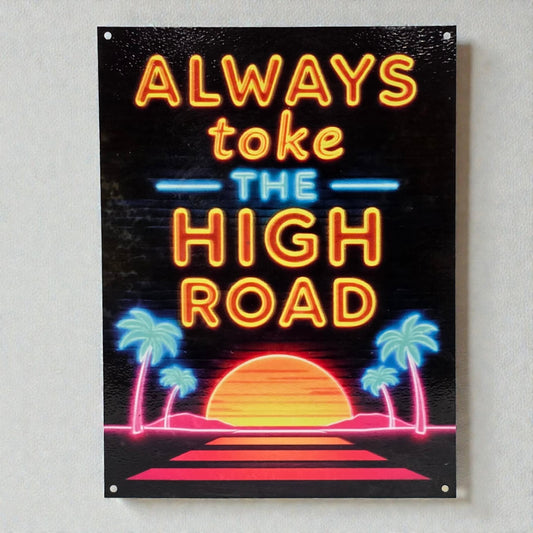 Neon-style sign with 'Always take the high road' text and palm trees on a black background.
