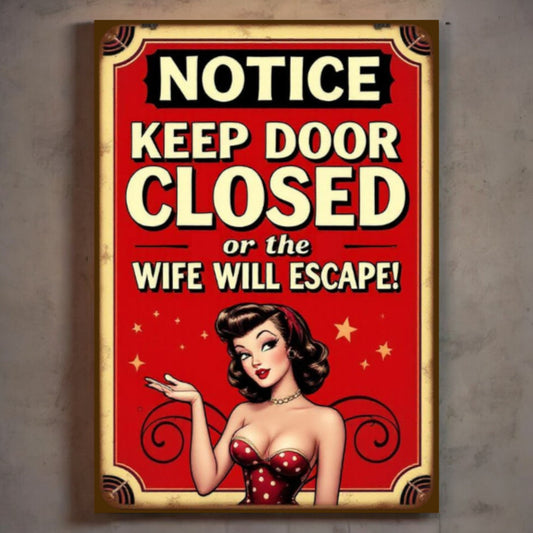 Vintage-style poster with a woman and text 'Notice keep door closed or the wife will escape!' on a red background.