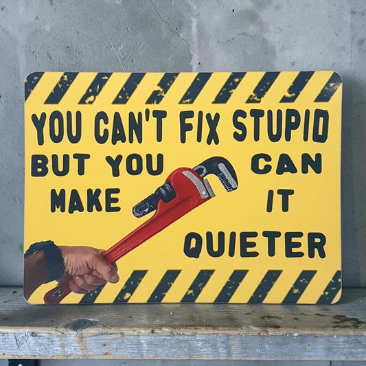 Funny Metal Wall Sign You Cant Fix Stupid But You Can Make It Quieter