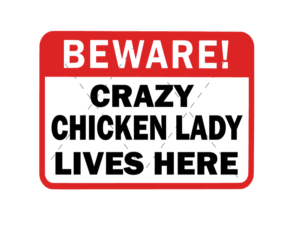 beware crazy chicken lady lives here