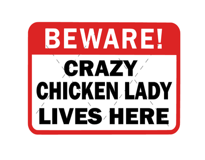 chicken coop signs warning signs beware crazy chicken lady lives here
