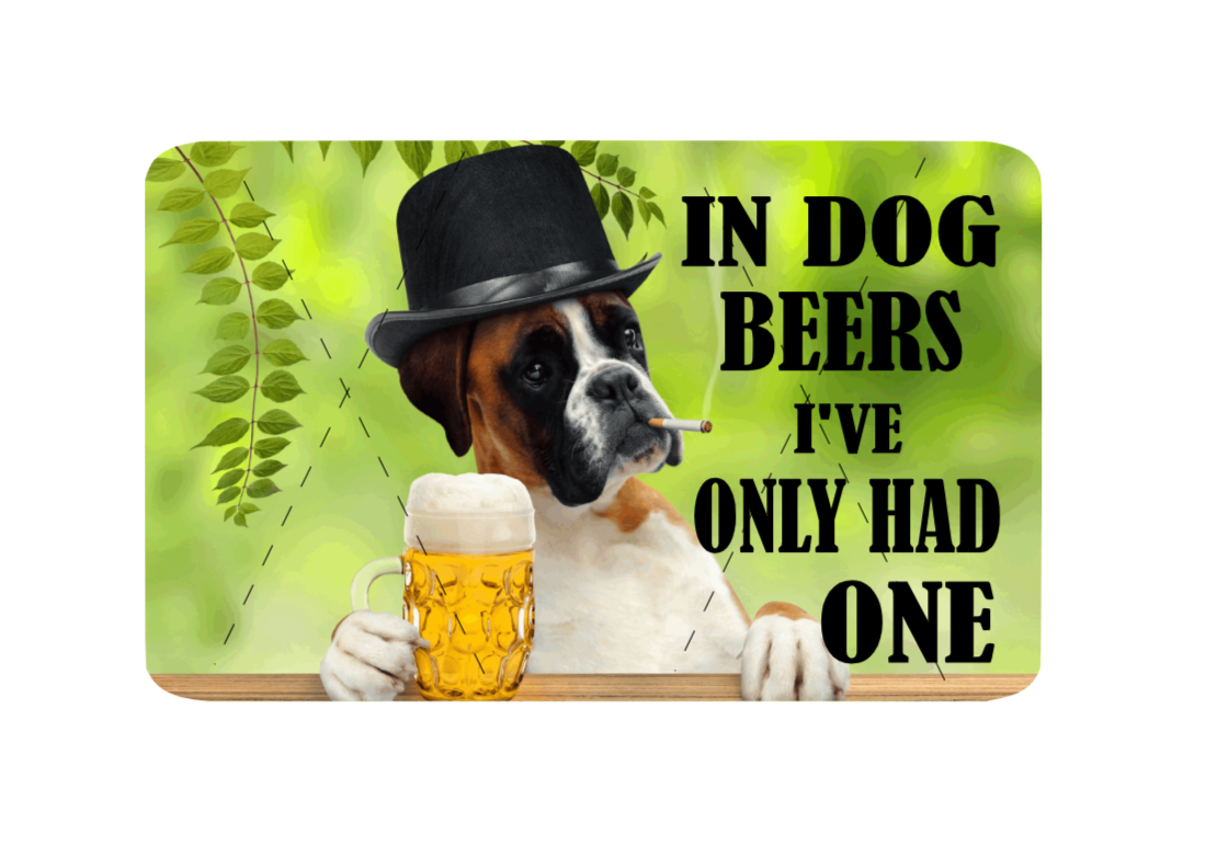 in dog beers i've only had one - bar sign