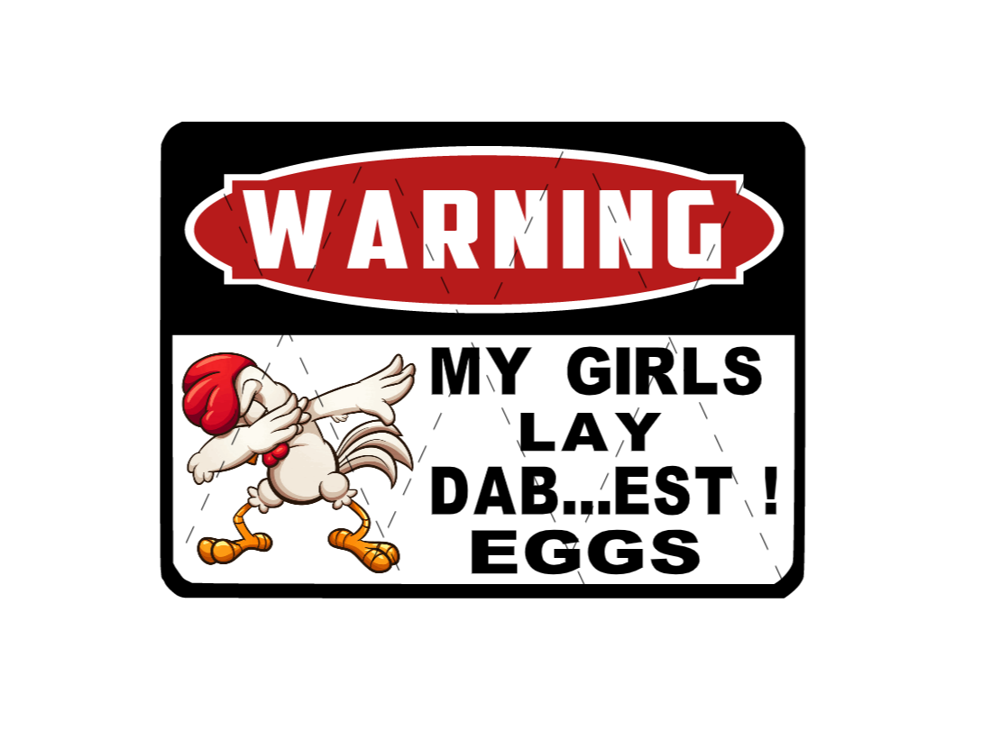 chicken coop signs warning signs my girls lay dab...est eggs