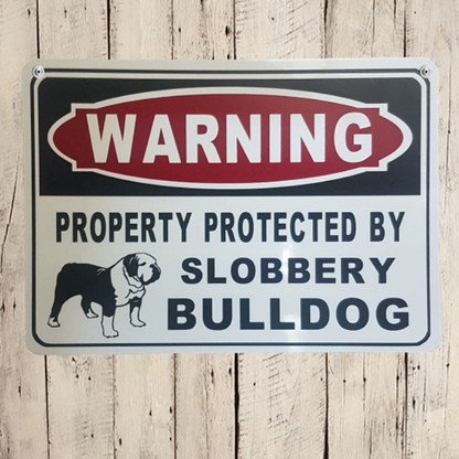 WARNING Property Protected By Slobbery Bulldog Beware Of Dog