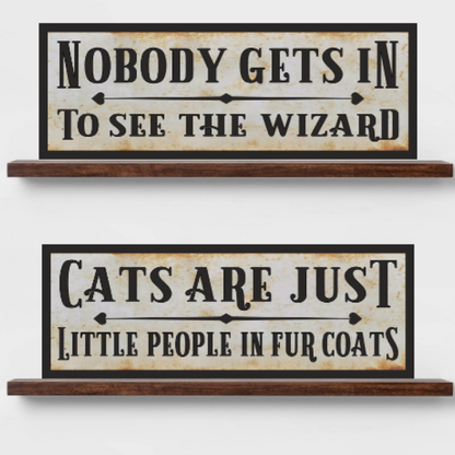 Nobody Gets In To See The Wizard Sign
