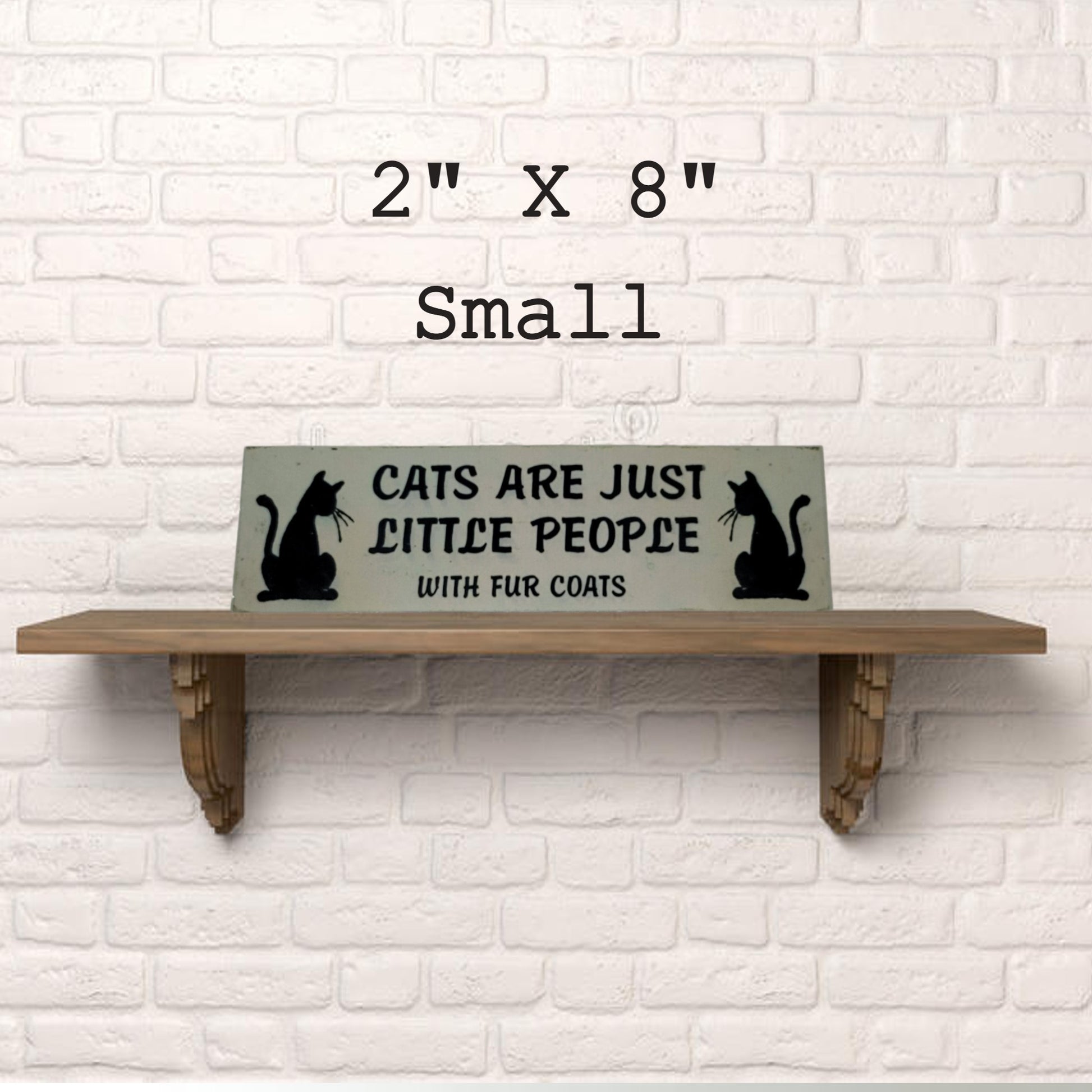 cat sign cat lovers sign cats are just little people with fur coats animal lover sign 2" x 8"
