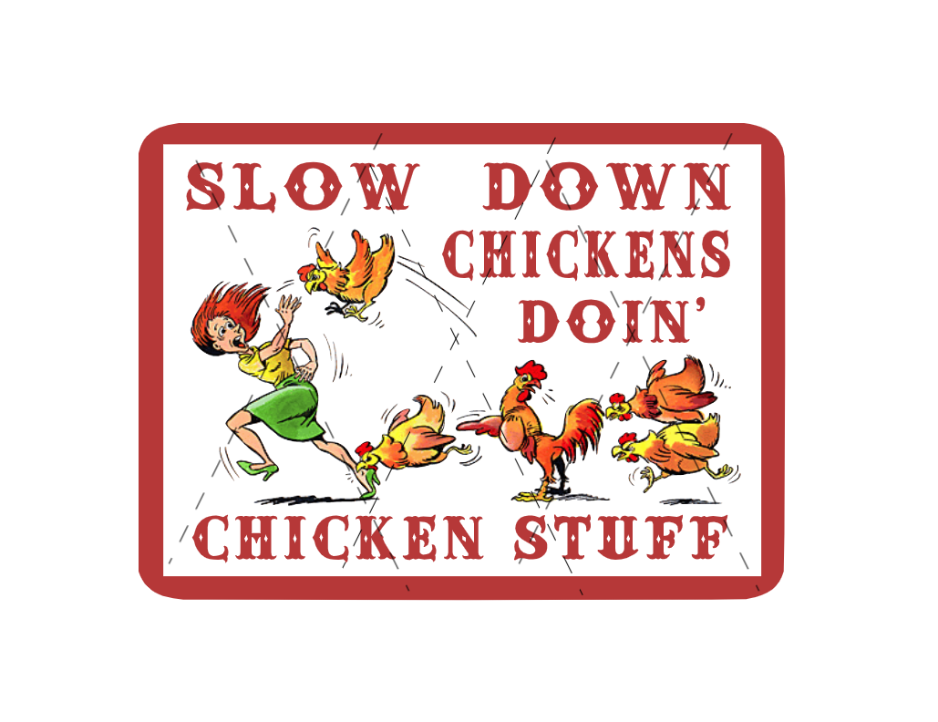 slow down sign chickens doing chicken stuff