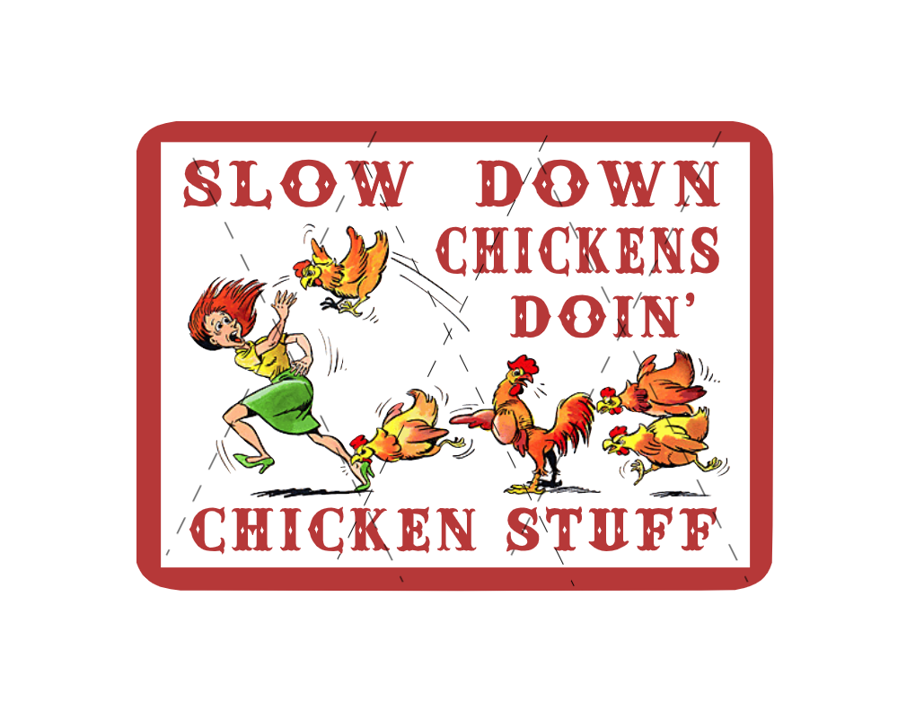chicken coop signs warning signs slow down chickens doing chicken stuff 1