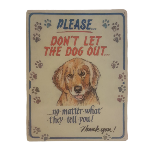 Please Don't Let the Dog Out - No Matter What It Tells You, Vintage Funny Tin Sign