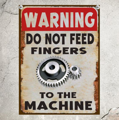 Safety Sign Do Not Feed Fingers To the Machine Workshop Decor