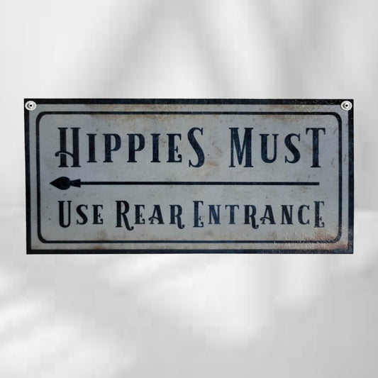 Hippies Must Use Rear Entrance Sign
