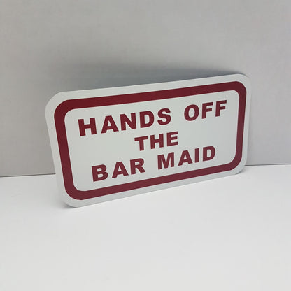 hands off the bar maid sign aluminum