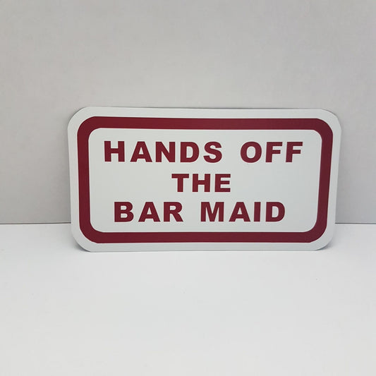 hands off the bar maid sign aluminum