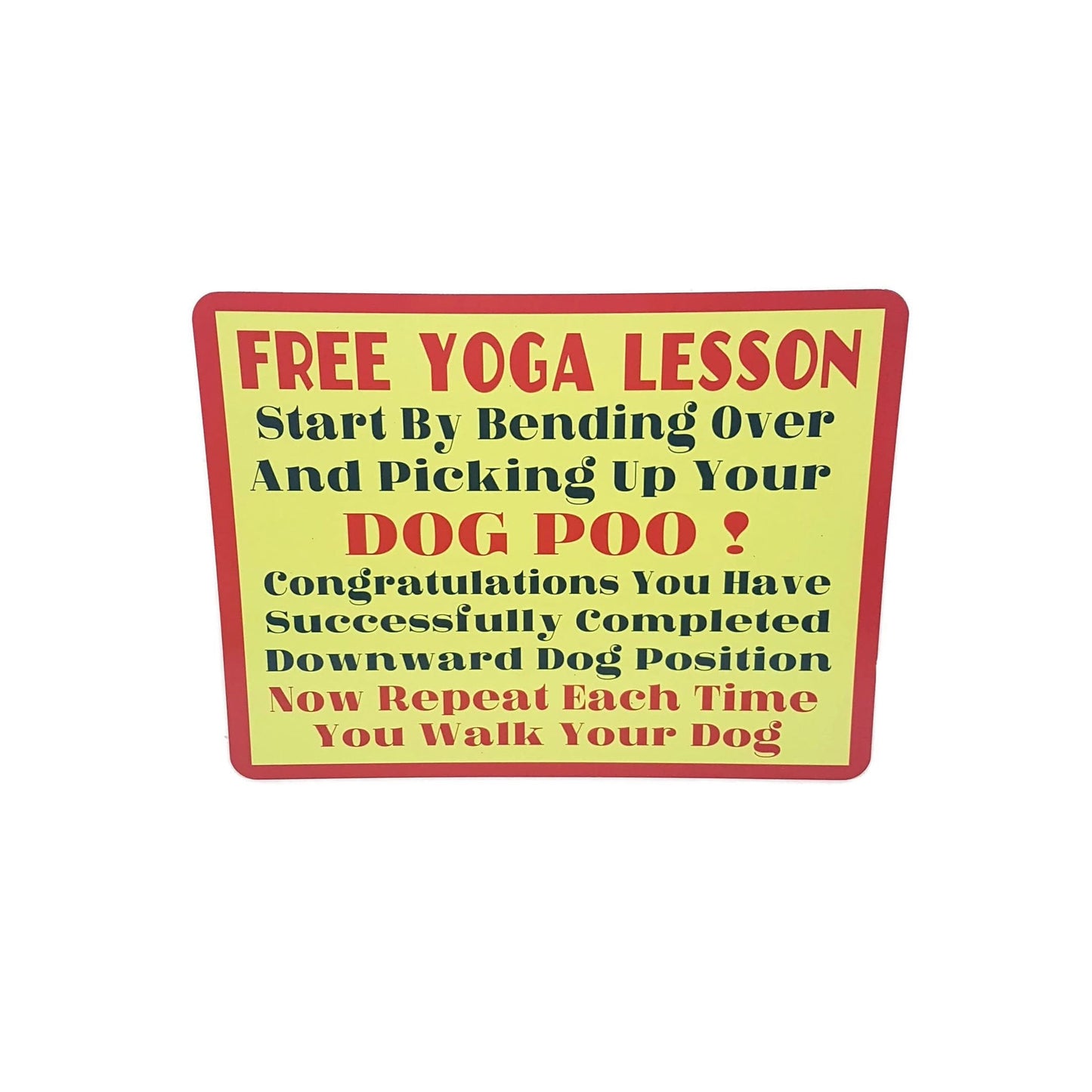 free yoga lesson start by bending over and picking up your dog poo funny metal sign