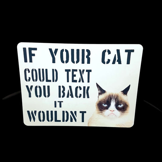 metal sign if your cat could text you back it wouldn't