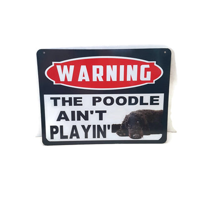 beware of dog sign warning the poodle ain't playin' funny sign