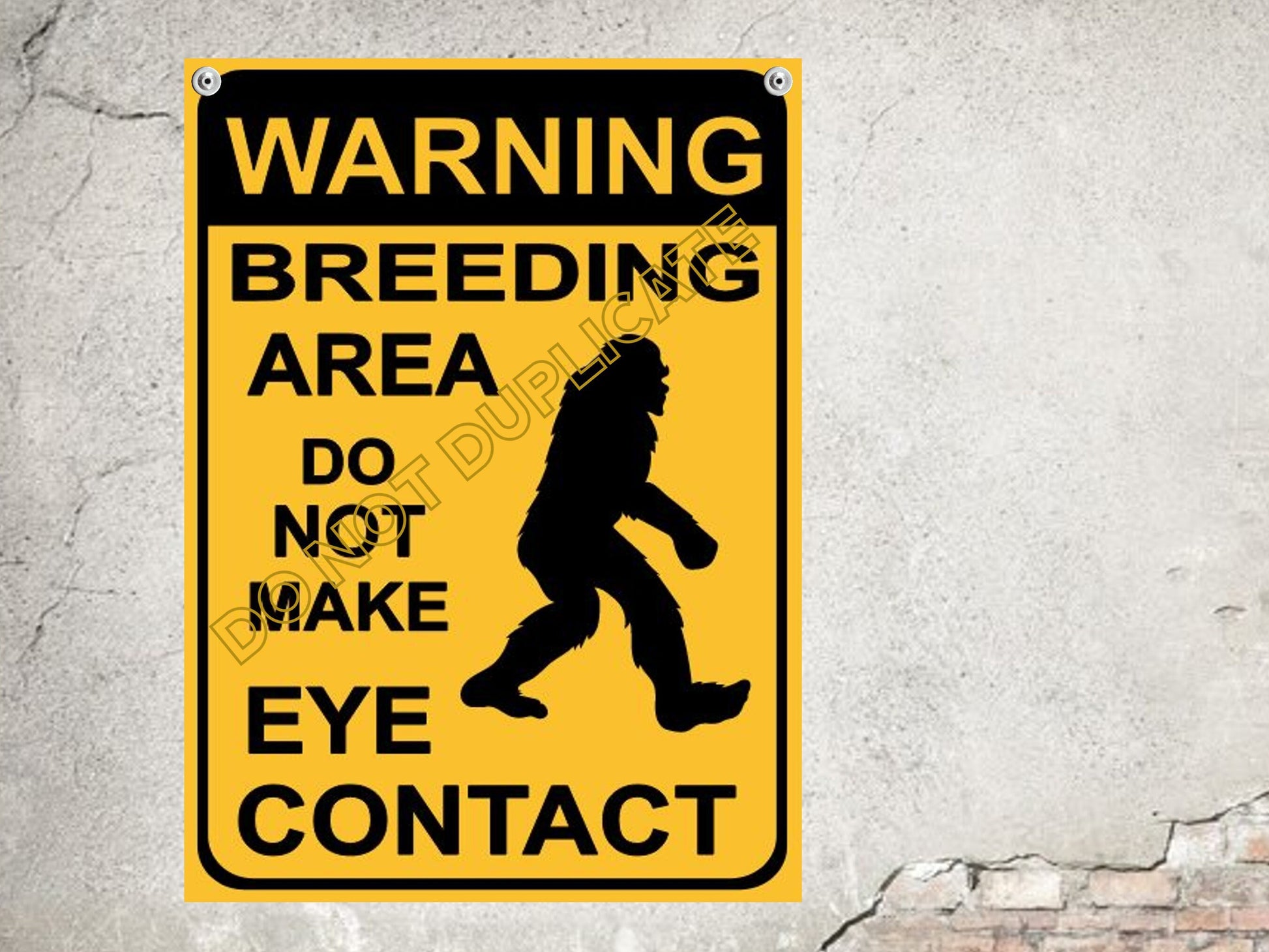 warning bigfoot breeding ground do not make eye contact sign