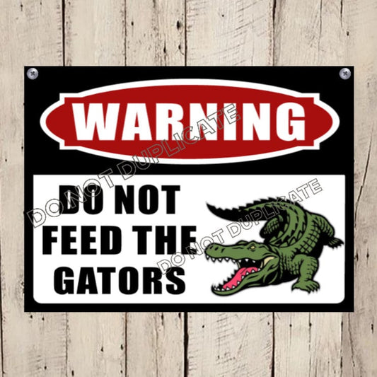 Warning Do Not FeedThe Gators Sign