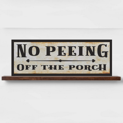 No Peeing Off The Porch Sign Cottage Decor
