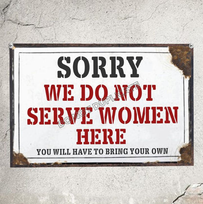 Sorry Sign We Do Not Serve Women Bar Decor Man Cave Sign